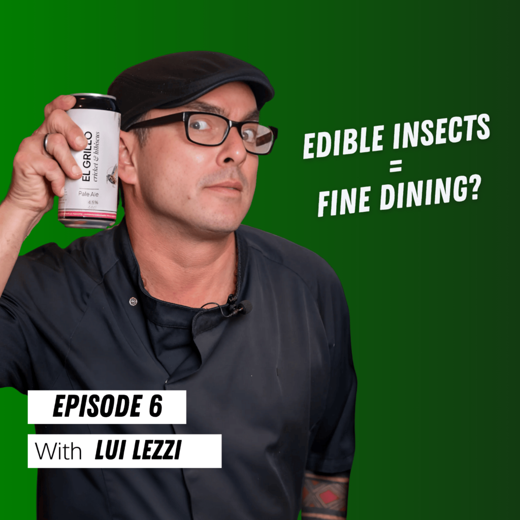 S1.E6. Reinvention: Edible Insects with Chef Lui Lezzi