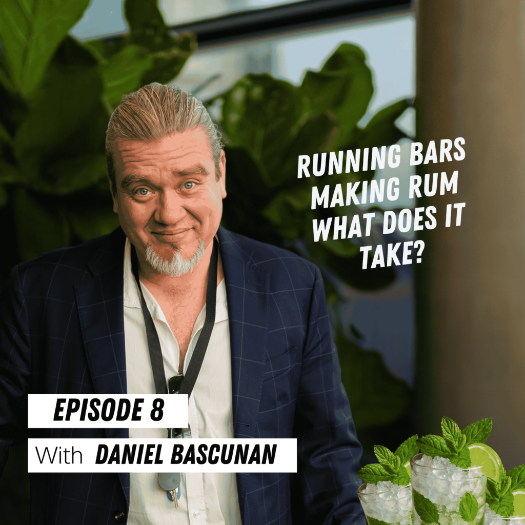 S1.E8. From working in Bars to Producing Rum